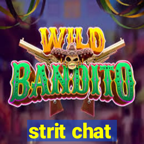 strit chat